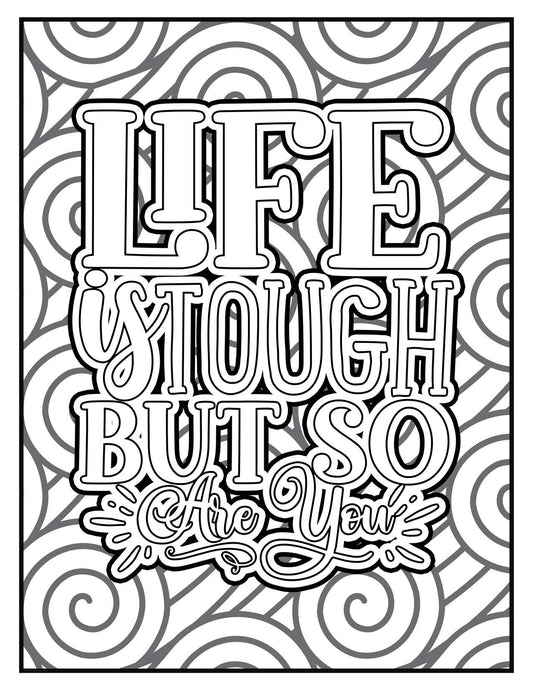 Free Coloring Page-Life is tough but so are you