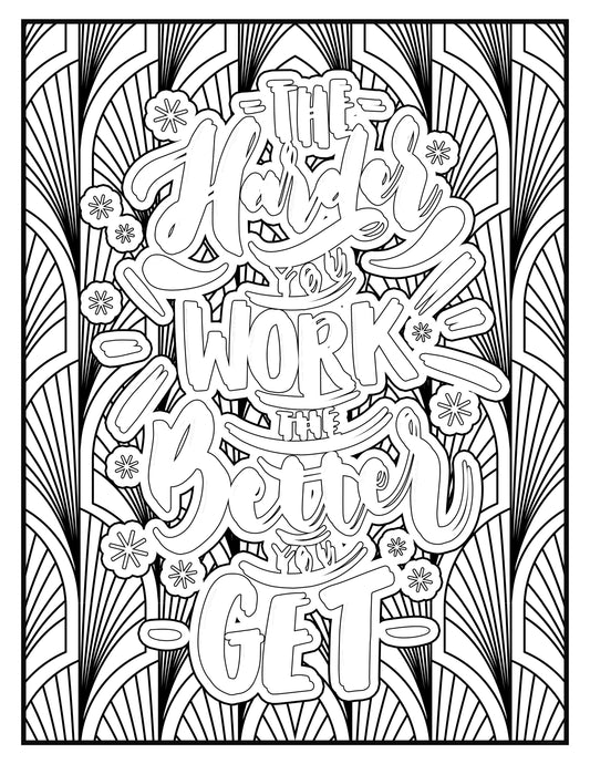 Free coloring page- The harder you work, the better you get